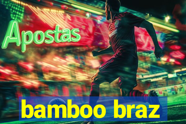 bamboo braz